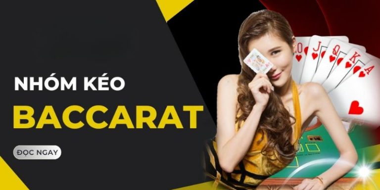 Ai đang điều hành các nhóm kéo Baccarat trên thị trường?