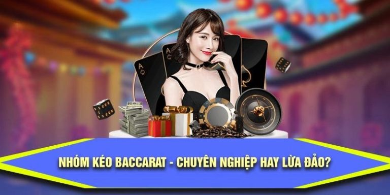 Làm thế nào để tìm được nhóm kéo Baccarat uy tín?